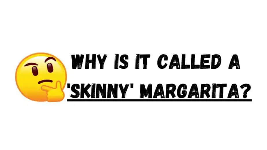 Why Is It Called Skinny Margarita